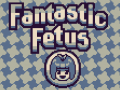 Játék Fantastic Fetus
