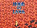 Játék Noob vs Lava