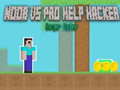Játék Noob vs Pro Help Hacker danger Hacker